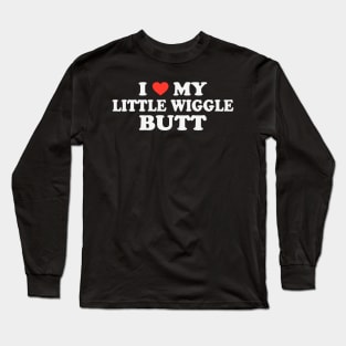 I Love My Little Wiggle Butt Long Sleeve T-Shirt